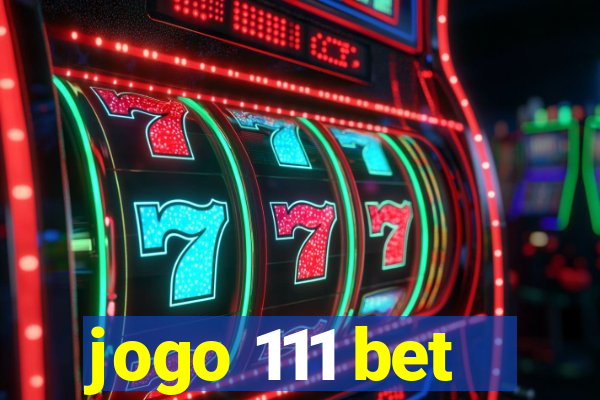 jogo 111 bet